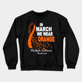 In March We Wear Orange Multiple Sclerosis Awareness Crewneck Sweatshirt